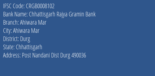 Chhattisgarh Rajya Gramin Bank Ahiwara Mar Branch, Branch Code 008102 & IFSC Code Crgb0008102