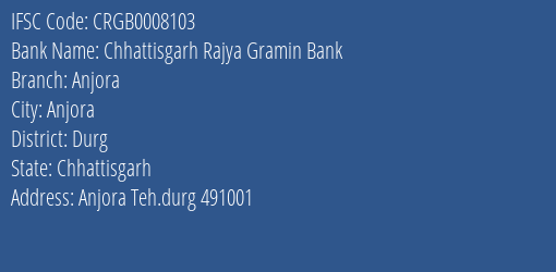 Chhattisgarh Rajya Gramin Bank Anjora Branch Durg IFSC Code CRGB0008103