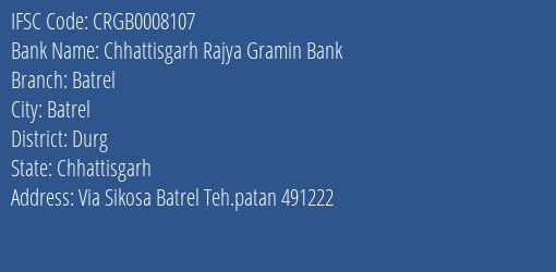 Chhattisgarh Rajya Gramin Bank Batrel Branch, Branch Code 008107 & IFSC Code Crgb0008107