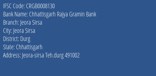 Chhattisgarh Rajya Gramin Bank Jeora Sirsa Branch, Branch Code 008130 & IFSC Code Crgb0008130