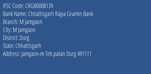 Chhattisgarh Rajya Gramin Bank M Jamgaon Branch, Branch Code 008139 & IFSC Code Crgb0008139