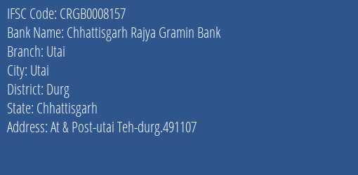 Chhattisgarh Rajya Gramin Bank Utai Branch, Branch Code 008157 & IFSC Code Crgb0008157