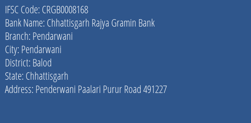 Chhattisgarh Rajya Gramin Bank Pendarwani Branch Balod IFSC Code CRGB0008168