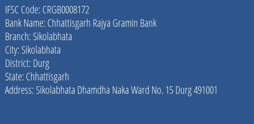 Chhattisgarh Rajya Gramin Bank Sikolabhata Branch, Branch Code 008172 & IFSC Code Crgb0008172
