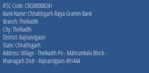 Chhattisgarh Rajya Gramin Bank Thelkadih Branch, Branch Code 008241 & IFSC Code Crgb0008241