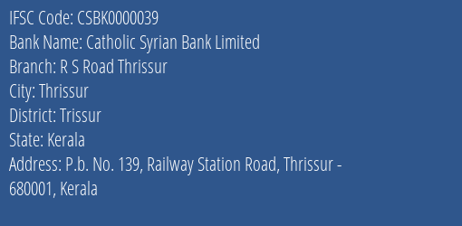 Catholic Syrian Bank R S Road Thrissur Branch Trissur IFSC Code CSBK0000039