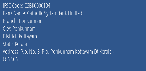 Catholic Syrian Bank Limited Ponkunnam Branch, Branch Code 000104 & IFSC Code CSBK0000104