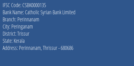 Catholic Syrian Bank Perinnanam Branch Trissur IFSC Code CSBK0000135