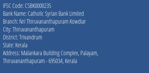 Catholic Syrian Bank Nri Thiruvananthapuram Kowdiar Branch Trivandrum IFSC Code CSBK0000235