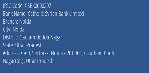 Catholic Syrian Bank Limited Noida Branch, Branch Code 000297 & IFSC Code CSBK0000297