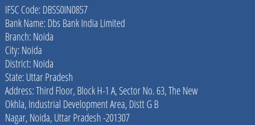 Dbs Bank India Limited Noida Branch, Branch Code IN0857 & IFSC Code DBSS0IN0857