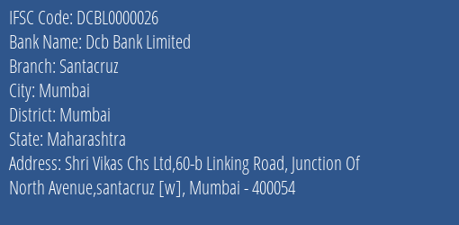 Dcb Bank Limited Santacruz Branch, Branch Code 000026 & IFSC Code DCBL0000026