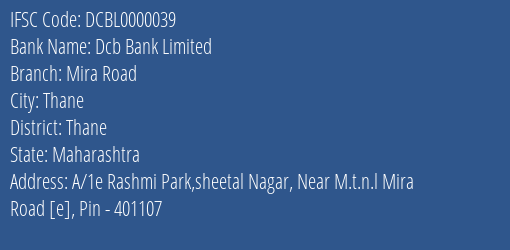 Dcb Bank Limited Mira Road Branch, Branch Code 000039 & IFSC Code DCBL0000039