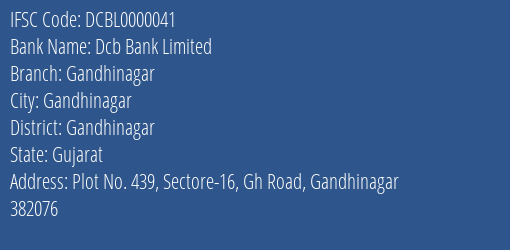 Dcb Bank Limited Gandhinagar Branch, Branch Code 000041 & IFSC Code DCBL0000041