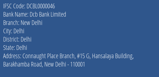 Dcb Bank Limited New Delhi Branch, Branch Code 000046 & IFSC Code DCBL0000046