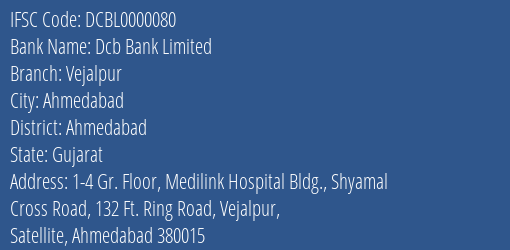 Dcb Bank Limited Vejalpur Branch, Branch Code 000080 & IFSC Code DCBL0000080