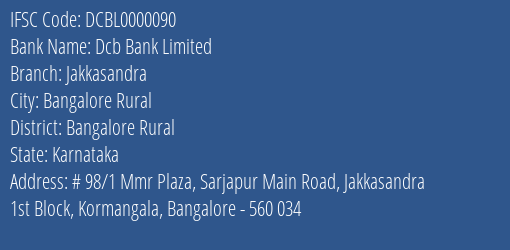 Dcb Bank Limited Jakkasandra Branch, Branch Code 000090 & IFSC Code DCBL0000090