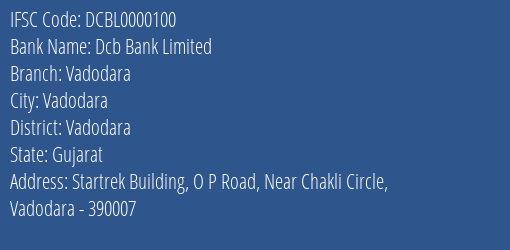 Dcb Bank Limited Vadodara Branch, Branch Code 000100 & IFSC Code DCBL0000100