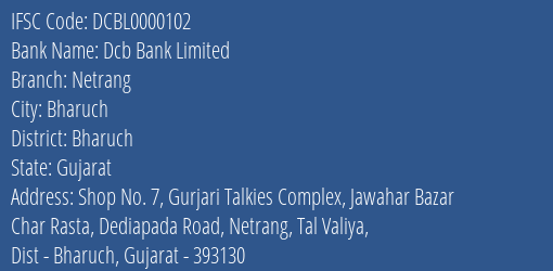 Dcb Bank Netrang Branch Bharuch IFSC Code DCBL0000102