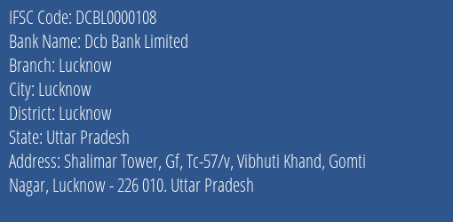 Dcb Bank Limited Lucknow Branch, Branch Code 000108 & IFSC Code DCBL0000108