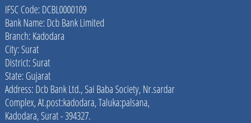 Dcb Bank Limited Kadodara Branch, Branch Code 000109 & IFSC Code DCBL0000109