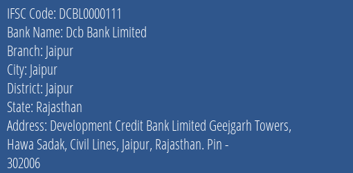 Dcb Bank Limited Jaipur Branch, Branch Code 000111 & IFSC Code DCBL0000111
