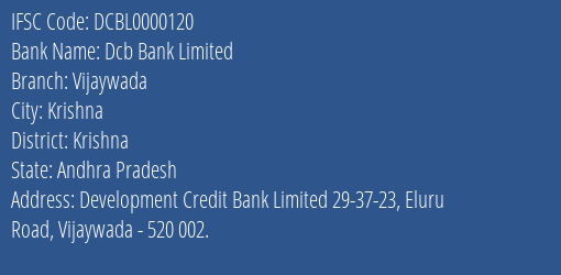 Dcb Bank Limited Vijaywada Branch, Branch Code 000120 & IFSC Code DCBL0000120