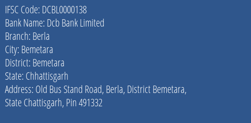 Dcb Bank Berla Branch Bemetara IFSC Code DCBL0000138