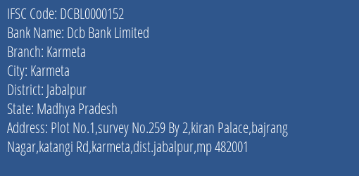 Dcb Bank Limited Karmeta Branch, Branch Code 000152 & IFSC Code DCBL0000152