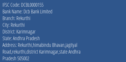 Dcb Bank Limited Rekurthi Branch, Branch Code 000155 & IFSC Code DCBL0000155