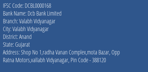 Dcb Bank Valabh Vidyanagar Branch Anand IFSC Code DCBL0000168