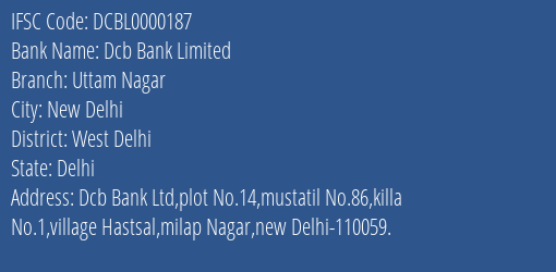 Dcb Bank Uttam Nagar Branch West Delhi IFSC Code DCBL0000187
