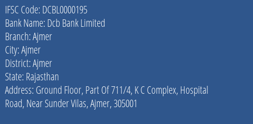 Dcb Bank Limited Ajmer Branch, Branch Code 000195 & IFSC Code DCBL0000195