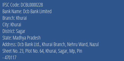Dcb Bank Limited Khurai Branch, Branch Code 000228 & IFSC Code DCBL0000228