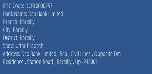 Dcb Bank Bareilly Branch Bareilly IFSC Code DCBL0000257
