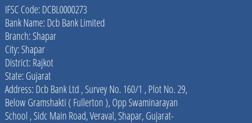 Dcb Bank Shapar Branch Rajkot IFSC Code DCBL0000273