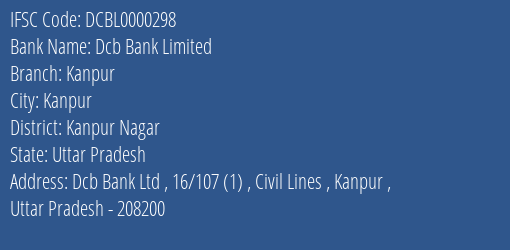 Dcb Bank Kanpur Branch Kanpur Nagar IFSC Code DCBL0000298