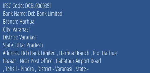 Dcb Bank Limited Harhua Branch, Branch Code 000351 & IFSC Code DCBL0000351