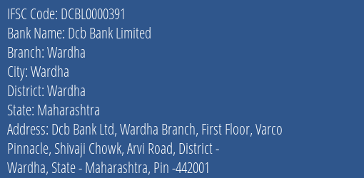 Dcb Bank Limited Wardha Branch, Branch Code 000391 & IFSC Code DCBL0000391