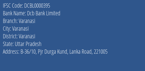 Dcb Bank Varanasi Branch Varanasi IFSC Code DCBL0000395