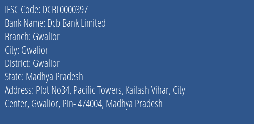 Dcb Bank Limited Gwalior Branch, Branch Code 000397 & IFSC Code DCBL0000397
