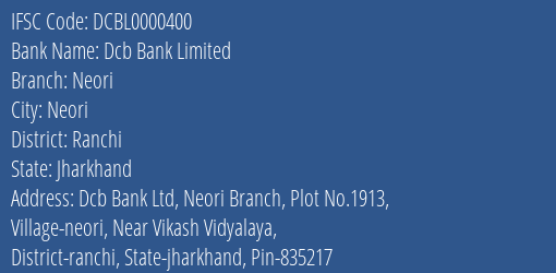 Dcb Bank Limited Neori Branch, Branch Code 000400 & IFSC Code DCBL0000400