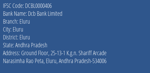 Dcb Bank Limited Eluru Branch, Branch Code 000406 & IFSC Code DCBL0000406