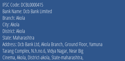 Dcb Bank Limited Akola Branch, Branch Code 000415 & IFSC Code DCBL0000415