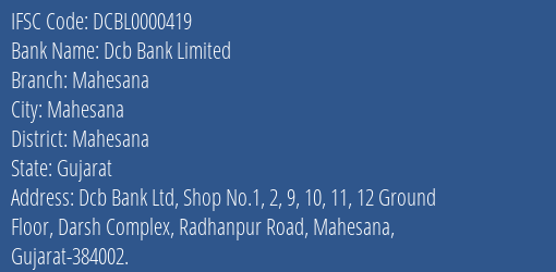 Dcb Bank Limited Mahesana Branch, Branch Code 000419 & IFSC Code DCBL0000419