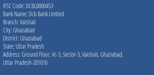 Dcb Bank Vaishali Branch Ghaziabad IFSC Code DCBL0000453