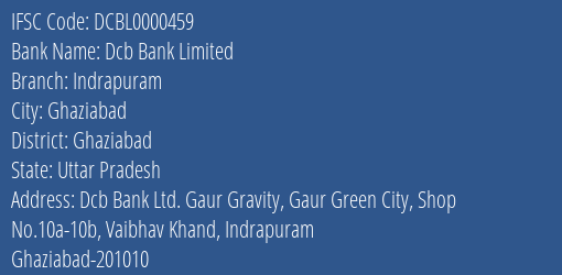 Dcb Bank Indrapuram Branch Ghaziabad IFSC Code DCBL0000459