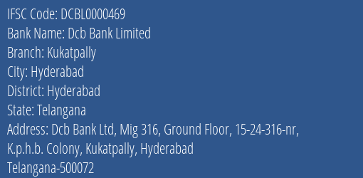 Dcb Bank Limited Kukatpally Branch, Branch Code 000469 & IFSC Code DCBL0000469