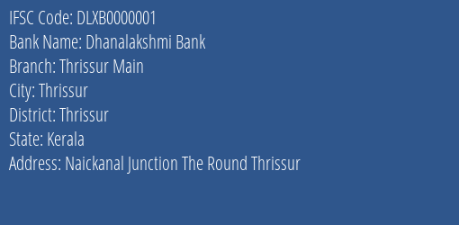 Dhanalakshmi Bank Thrissur Main Branch Thrissur IFSC Code DLXB0000001