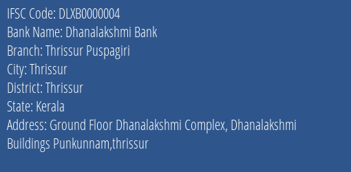 Dhanalakshmi Bank Thrissur Puspagiri Branch, Branch Code 000004 & IFSC Code DLXB0000004